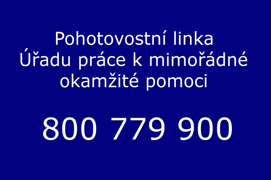 Pohotovostní linka Úřadu práce k mimořádné okamžité pomoci 800 779 900